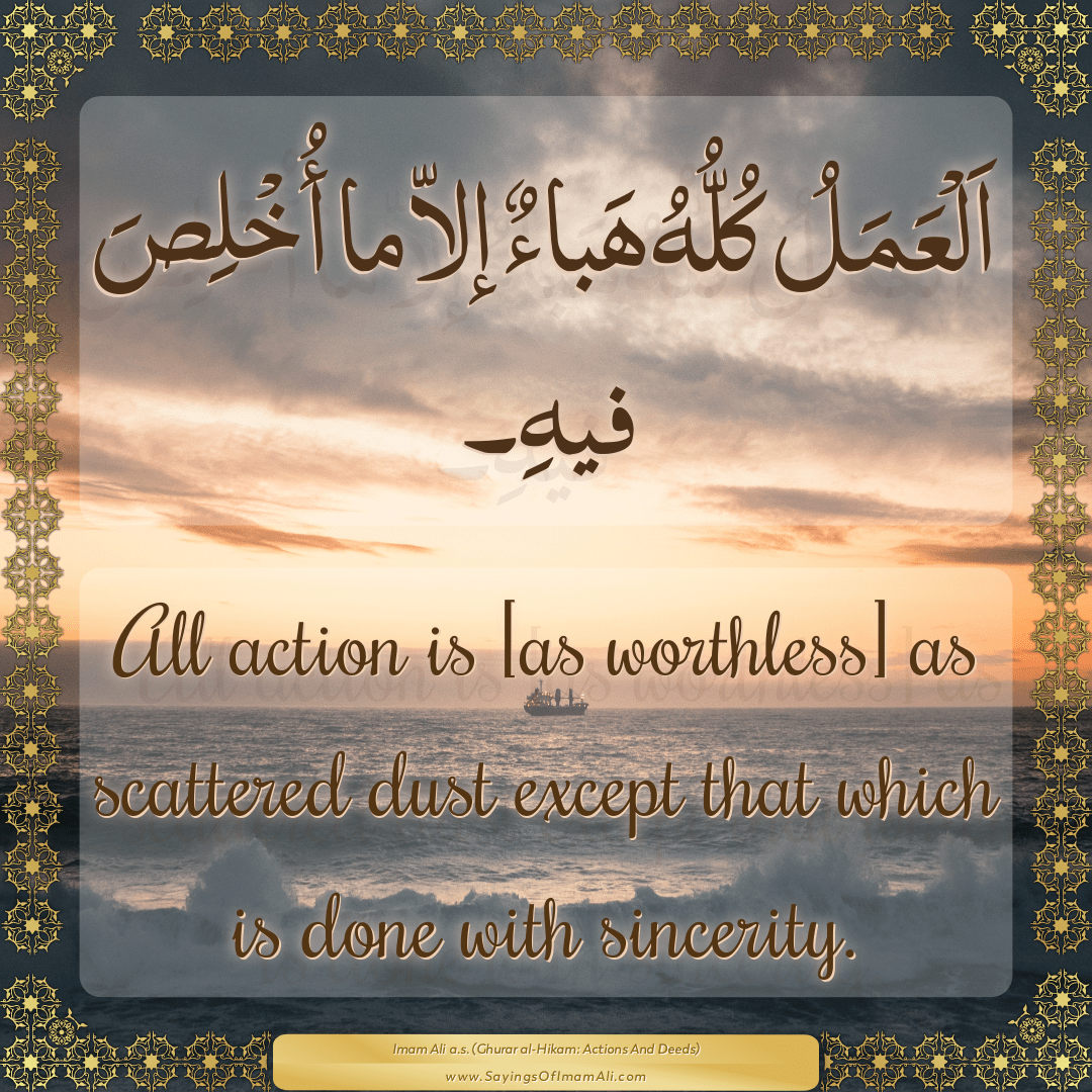 All action is [as worthless] as scattered dust except that which is done...